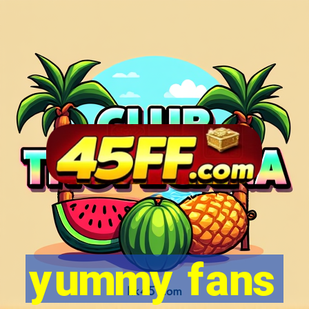 yummy fans